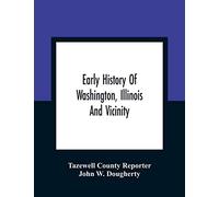 Early History Of Washington, Illinois And Vicinity