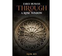 Early Humans Through a Rose Window