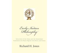 Early Indian Philosophy: Selections of the Vedas and the Upanishads Translated into Plain English with Notes and Essays