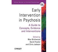 Early Intervention in Psychosis: A Guide to Concepts, Evidence and Interventions: 70 (Wiley Series in Clinical Psychology)