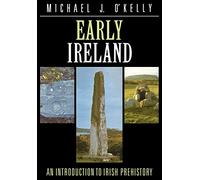 Early Ireland:O'Kelly: An Introduction to Irish Prehistory