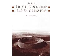 Early Irish Kingship and Succession