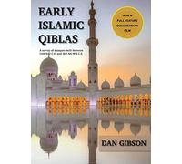 Early Islamic Qiblas: A survey of mosques built between 1AH/622 C.E. and 263 AH/876 C.E.