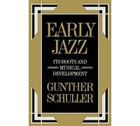 Early Jazz Its Roots and Musical Development History of Jazz 0001 The History...
