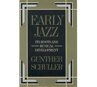 Early Jazz Its Roots and Musical Development History of Jazz 0001 The History...