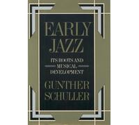 Early Jazz: Its Roots and Musical Development (History of Jazz) (The History of