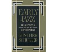 Early Jazz Its Roots and Musical Development History of Jazz 0001 The History...