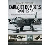 Early Jet Bombers 1944-1954: Rare Photographs from Wartime Archives (Images of War)