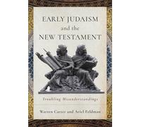 Early Judaism and the New Testament : Troubling Misunderstandings