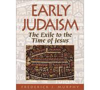 Early Judaism: The Exile to the Time of Jesus