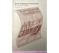 Early Keyboard Instruments: A Practical Guide (Cambridge Handbooks to the Historical Performance of Music)