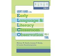 Early Language and Literacy Classroom Observation: Pre-K (ELLCO Pre-K) User's Guide