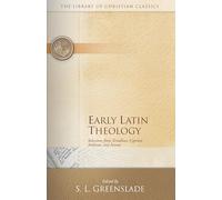 Early Latin Theology: Selections from Tertullian, Cyprian, Ambrose, and Jerome (The Library of Christian Classics)
