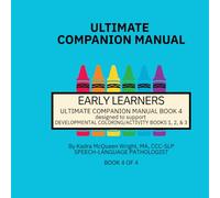 Early Learners Developmental Series Ultimate Companion Manual: Educational Support for the Early Learners Developmental Coloring/Activity Books 1, 2, & 3