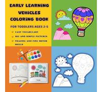 Early Learning Book For Toddlers Ages 2-5: Develop Preschool Skills With Big Vehicles Coloring, Tracing Practice, Easy First Words, And Kindergarten Readiness