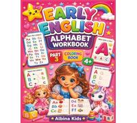 Early Learning Coloring Workbook for Girls Part 3: English Alphabet: ABC Tracing, Letter Recognition, Phonics, Handwriting Practice and Fun ... 4-6 (Albina Kids Early Learning for Girls)