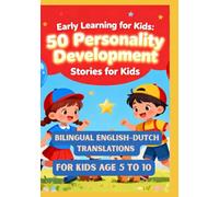 Early Learning for Kids: 50 Personality Development Stories for Kids | Bilingual English-Dutch Translations | For Kids Age 5 to 10