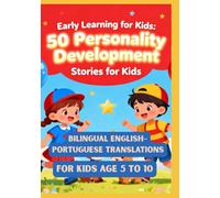 Early Learning for Kids: 50 Personality Development Stories for Kids | Bilingual English-Portuguese Translations | For Kids Age 5 to 10