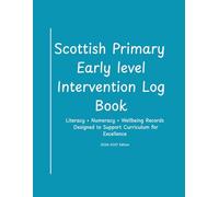 Early Level Intervention Log Book: Scottish Primary Literacy, Numeracy & Wellbeing Records Curriculum for Excellence Support Documentation (Scottish Primary Support & Intervention Records)