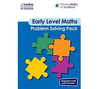 Early Level Problem Solving Pack: For Curriculum for Excellence Primary Maths (Primary Maths for Scotland)