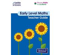 Early Level Teacher Guide: For Curriculum for Excellence Primary Maths (Primary Maths for Scotland)
