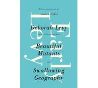 Early Levy : Beautiful Mutants and Swallowing Geography