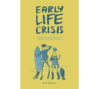 Early Life Crisis: Der Impulsgeber für Abiturienten, Studenten und junge Arbeitnehmer