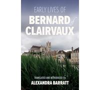 Early Lives of Bernard of Clairvaux: Volume 97 (Cistercian Fathers)