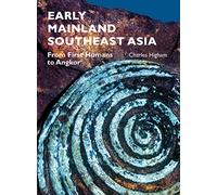 Early Mainland Southeast Asia: From First Humans to Angkor