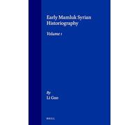 Early Mamluk Syrian Historiography, Volume 1: 21/1 (Islamic History and Civilization, 21/1)