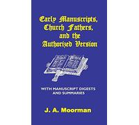 Early Manuscripts, Church Fathers and the Authorized Version with Manuscript Digests and Summaries