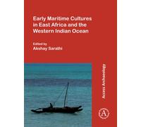 Early Maritime Cultures in East Africa and the Western Indian Ocean : Papers from a conference held at the University of Wisconsin-Madison (African Studies Program) 23-24 October 2015, with additional