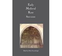 Early Medieval Kent, 800-1220 (Kent History Project)