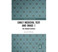 Early Medieval Text and Image Volume 1: The Insular Gospel Books: 1079 (Variorum Collected Studies)