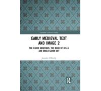 Early Medieval Text and Image Volume 2 : The Codex Amiatinus, the Book of Kells and Anglo-Saxon Art