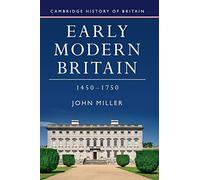 Early Modern Britain, 1450-1750: 3 (Cambridge History of Britain, Series Number 3)