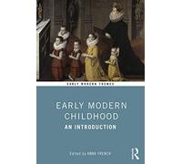 Early Modern Childhood: An Introduction (Early Modern Themes)