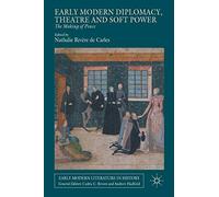 Early Modern Diplomacy, Theatre and Soft Power: The Making of Peace (Early Modern Literature in History)