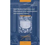 Early Modern Disputations and Dissertations in an Interdisciplinary and European Context: 71 (Intersections, 71)