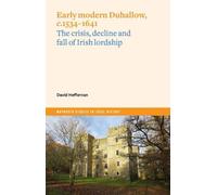 Early Modern Duhallow, c.1534-1641: The Crisis, Decline and Fall of Irish Lordship (Maynooth Studies in Local History)