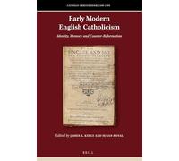 Early Modern English Catholicism: Identity, Memory and Counter-Reformation: 4 (Catholic Christendom, 1300-1700)