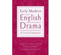 Early Modern English Drama: A Critical Companion by Sullivan (English) Paperback