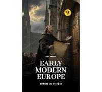 Early Modern Europe: Europe in History: PART ONE: 9