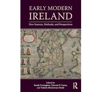 Early Modern Ireland: New Sources, Methods, and Perspectives (Countries in the Early Modern World)