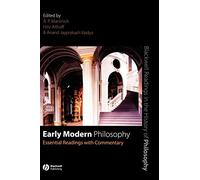 Early Modern Philosophy: Essential Readings with Commentary (Blackwell Readings in the History of Philosophy)