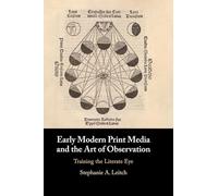Early Modern Print Media and the Art of Observation: Training the Literate Eye