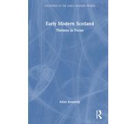 Early Modern Scotland : Themes in Focus