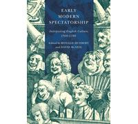 Early Modern Spectatorship : Interpreting English Culture, 1500-1780