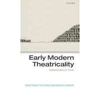Early Modern Theatricality (Oxford 21st Century Approaches to Literature)