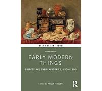 Early Modern Things: Objects and their Histories, 1500-1800 (Early Modern Themes)
